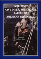 Bob Croft Navy Diver, Submariner and Father of American Freediving